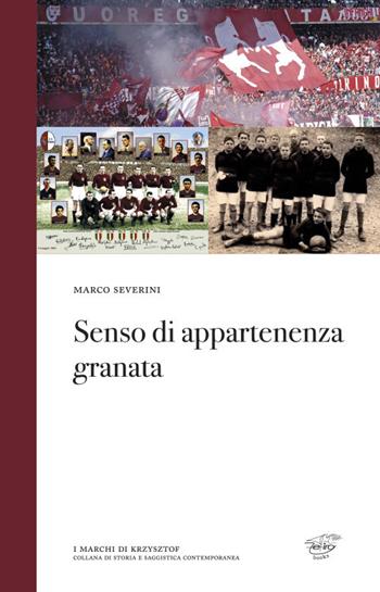 Senso di appartenenza granata - Marco Severini - Libro Zefiro 2017, I marchi di Krzysztof | Libraccio.it