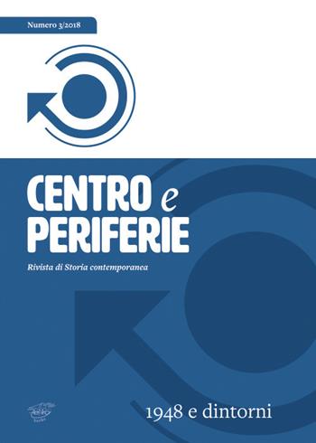 Centro e periferie. Rivista di storia contemporanea (2018). Vol. 3: 1948 e dintorni.  - Libro Zefiro 2018 | Libraccio.it