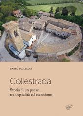 Collestrada. Storia di un paese tra ospitalità ed esclusione