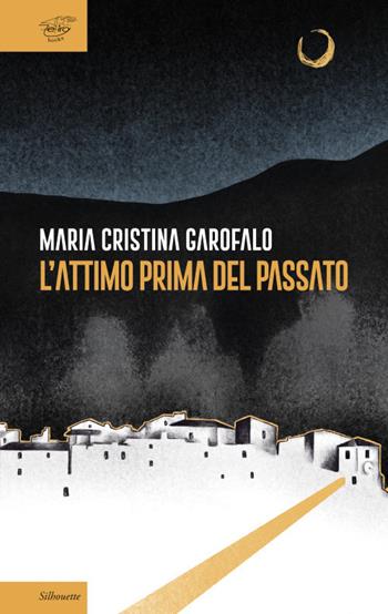 L' attimo prima del passato - Maria Cristina Garofalo - Libro Zefiro 2021, Silhoutte | Libraccio.it
