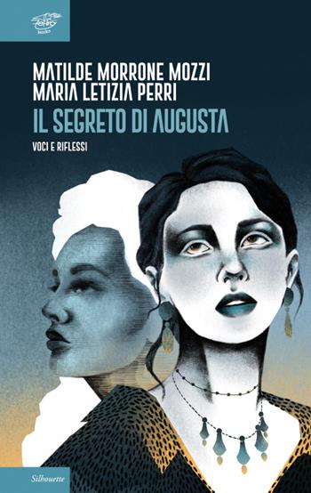 Il segreto di Augusta. Voci e riflessi - Matilde Morrone Mozzi, Maria Letizia Perri - Libro Zefiro 2022, Silhoutte | Libraccio.it