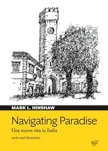 Navigating paradise. Una nuova vita in Italia - Mark L. Hinshaw - Libro Zefiro 2022 | Libraccio.it
