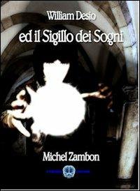 William Desio ed il sigillo dei sogni - Michel Zambon - Libro Cerebro 2012, William Desio | Libraccio.it