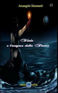 Yeide e l'enigma della sirena - Arcangelo Simonetti - Libro Cerebro 2013, Yeide | Libraccio.it