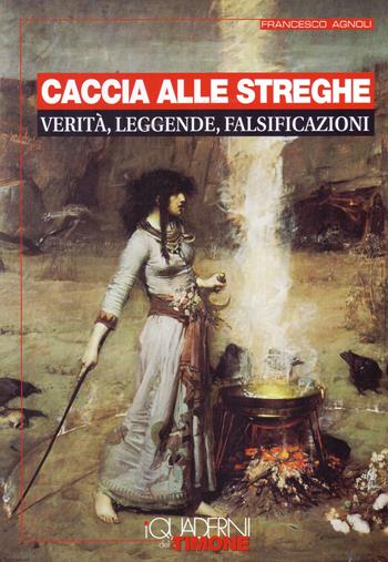 Caccia alle streghe - Francesco Mario Agnoli - Libro Il Timone 2014, I quaderni del timone | Libraccio.it