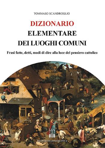 Dizionario elementare dei luoghi comuni - Tommaso Scandroglio - Libro Il Timone 2020, Dizionari del timone | Libraccio.it