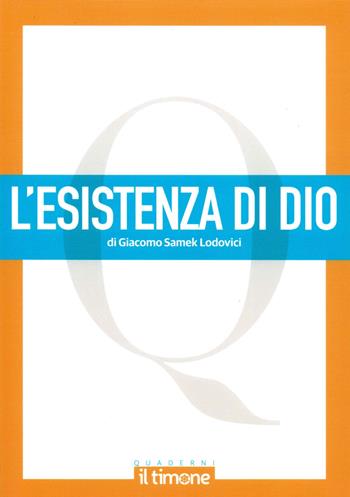 L'esistenza di Dio - Giacomo Lodovici Samek - Libro Il Timone 2004, I quaderni del timone | Libraccio.it