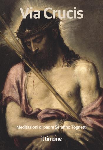Via Crucis - Serafino Tognetti - Libro Il Timone 2022 | Libraccio.it