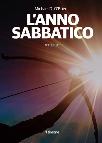 L'anno sabbatico - Michael D. O'Brien - Libro Il Timone 2023 | Libraccio.it