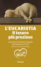 L'Eucaristia. Il tesoro più prezioso. Catechesi del quinto capitolo del monastero Wi-Fi