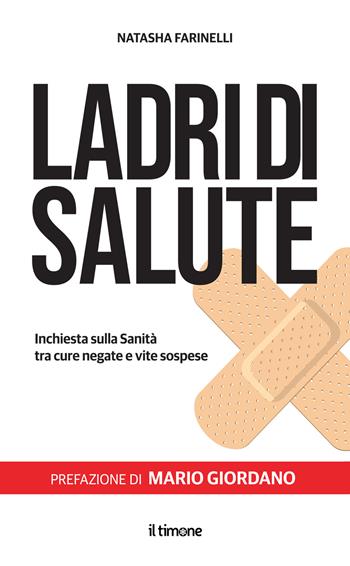 Ladri di salute. Inchiesta sulla sanità tra cure negative e vite sospese - Natasha Farinelli - Libro Il Timone 2026 | Libraccio.it