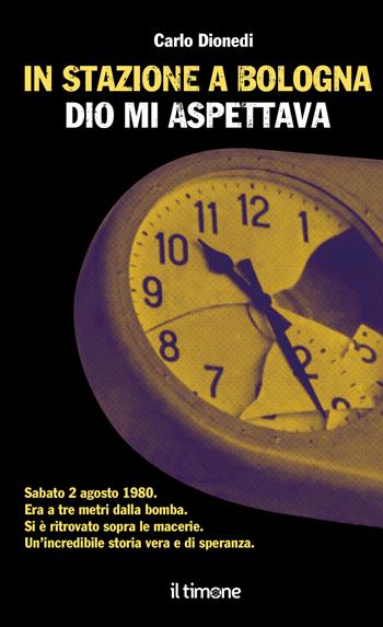 In stazione a Bologna Dio mi aspettava - Carlo Dionedi - Libro Il Timone 2026 | Libraccio.it