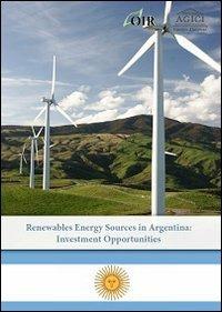 Renewables energy sources in Argentina. Investment opportunities - Andrea Gilardoni, Marco Carta, Beatrice Galet - Libro Agici Publishing 2013, Osservatorio rinnovabili OIR | Libraccio.it