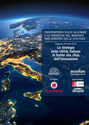 Le strategie delle Utility italiane di fronte alla sfida dell'innovazione - Andrea Gilardoni, Marco Carta, Tommaso Perelli - Libro Agici Publishing 2017, Osservatorio M&A utilities | Libraccio.it