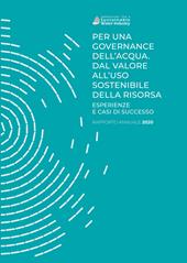 Per una governance dell'acqua. Dal valore all'uso sostenibile della risorsa. Esperienze e casi di successo