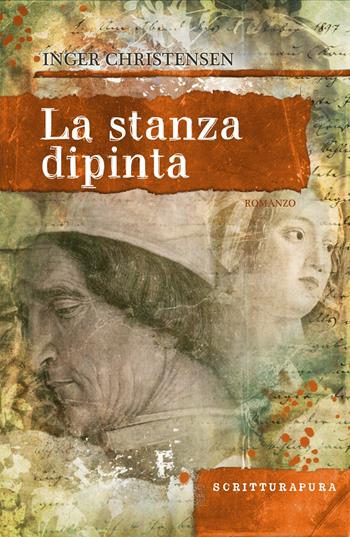 La stanza dipinta. Un racconto Mantovano - Inger Christensen - Libro Scritturapura Casa Editrice 2014, Paprika | Libraccio.it