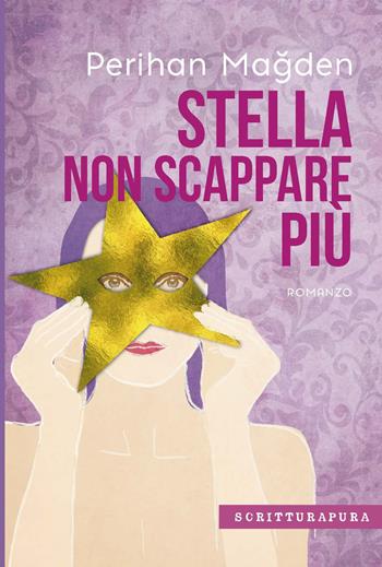 Stella, non scappare più - Perihan Magden - Libro Scritturapura Casa Editrice 2019, Paprika | Libraccio.it