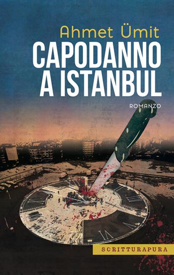 Capodanno a Istanbul - Ahmet Umit - Libro Scritturapura Casa Editrice 2018, Paprika | Libraccio.it