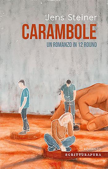 Carambole. Un romanzo in 12 round - Jens Steiner - Libro Scritturapura Casa Editrice 2020, Paprika | Libraccio.it