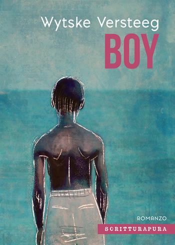 Boy - Wytske Versteeg - Libro Scritturapura Casa Editrice 2019, Paprika | Libraccio.it