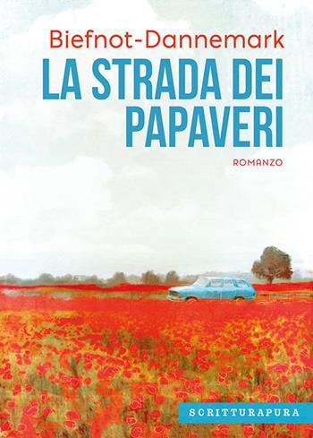 La strada dei papaveri - Biefnot Veronique, Francis Dannemark - Libro Scritturapura Casa Editrice 2020, Paprika | Libraccio.it