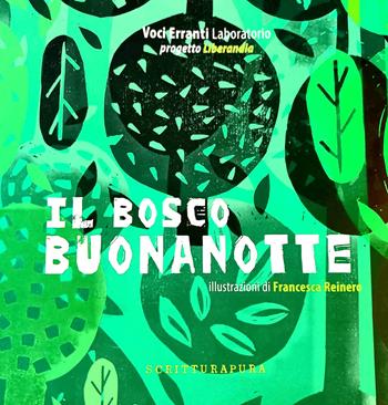 Il bosco Buonanotte - Collettivo Vocierranti - Libro Scritturapura Casa Editrice 2020 | Libraccio.it