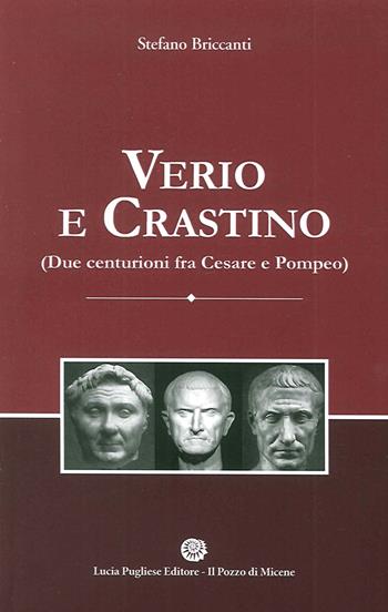 Verio e Crastino (due centurioni fra Cesare e Pompeo) - Stefano Briccanti - Libro Il Pozzo di Micene 2015 | Libraccio.it