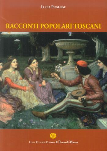 Racconti popolari Toscani - Lucia Pugliese - Libro Il Pozzo di Micene 2016, La clessidra | Libraccio.it