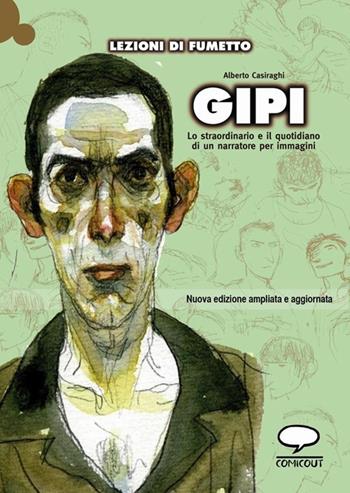 Gipi. Lo straordinario e il quotidiano di un narratore per immagini - Alberto Casiraghi - Libro Comicout 2013, Lezioni di fumetto | Libraccio.it