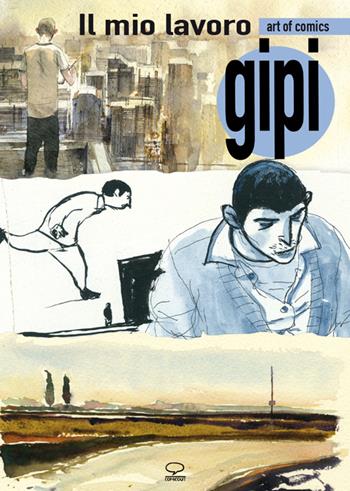 Il mio lavoro-My sketchbook. Ediz. bilingue - Gipi - Libro Comicout 2014, Art of comics | Libraccio.it