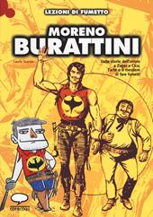 Moreno Burattini. Dalle storie dell'orrore a Zagor e Cico, l'arte e il mestiere di fare fumetti. Ediz. illustrata