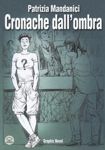Cronache dall'ombra - Patrizia Mandanici - Libro Comicout 2016, Graphic novel | Libraccio.it