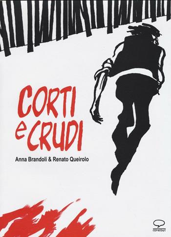 Corti e crudi - Anna Brandoli, Renato Queirolo - Libro Comicout 2016, Super novel | Libraccio.it