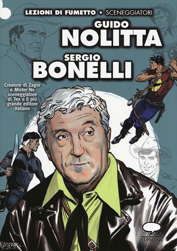 Guido Nolitta. Sergio Bonelli - Moreno Burattini, Graziano Romani - Libro Comicout 2016, Lezioni di fumetto | Libraccio.it