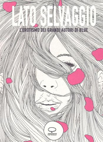 Lato selvaggio. L'erotismo dei grandi autori di «Blue»  - Libro Comicout 2016, Animal novels | Libraccio.it