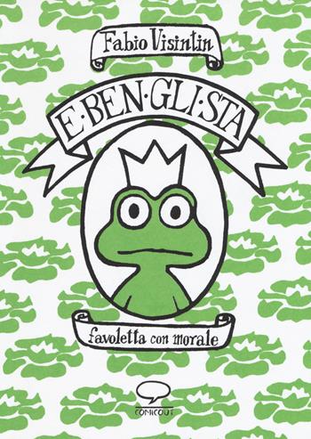 E ben gli sta. Favoletta con morale. Ediz. a colori - Fabio Visintin - Libro Comicout 2017 | Libraccio.it