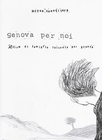 Genova per noi. Album di famiglia passante per Genova - Lorena Canottiere - Libro Comicout 2017 | Libraccio.it