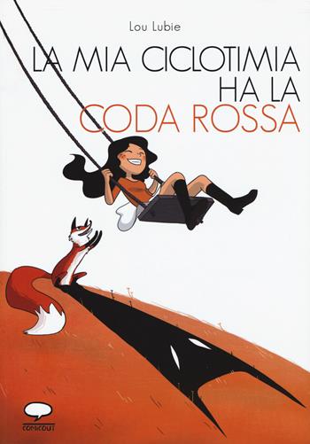 La mia ciclotimia ha la coda rossa. Come vivere con chi soffre di un disturbo bipolare - Lou Lubie - Libro Comicout 2017 | Libraccio.it