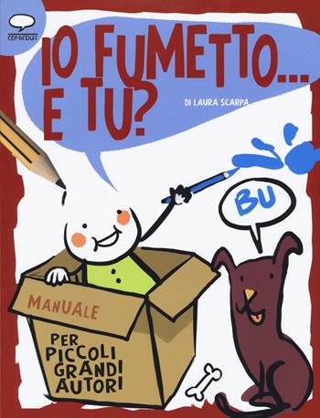Io fumetto... E tu? Manuale per piccoli grandi autori - Laura Scarpa - Libro Comicout 2019 | Libraccio.it