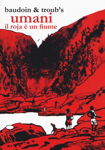 Umani. Il Roja è un fiume - Edmond Baudoin, Troub's - Libro Comicout 2019, Graphic novel | Libraccio.it