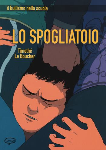 Lo spogliatoio. Il bullismo nella scuola - Timothé Le Boucher - Libro Comicout 2020, Graphic novel | Libraccio.it