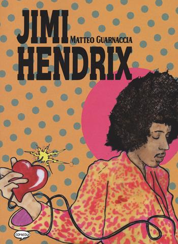 Jimi Hendrix - Matteo Guarnaccia - Libro Comicout 2020 | Libraccio.it