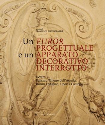 Un furor progettuale e un apparato decorativo interrotto - Francesco Amendolagine - Libro LA TOLETTA Edizioni 2013 | Libraccio.it