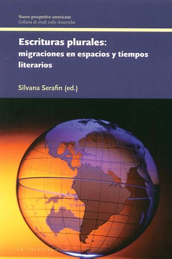 Escrituras plurales migraciones en espacios y tiempos literarios  - Libro LA TOLETTA Edizioni 2015, Nuove prospettive americane | Libraccio.it
