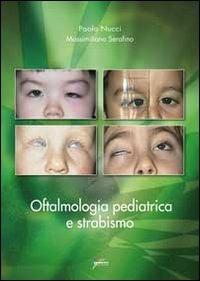 Oftalmologia pediatrica e strabismo - Paolo Nucci, Massimiliano Serafino - Libro Fabiano 2012 | Libraccio.it