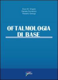 Oftalmologia di base - Enzo Maria Vingolo, Daniela Domanico, Roberto Grenga - Libro Fabiano 2012 | Libraccio.it
