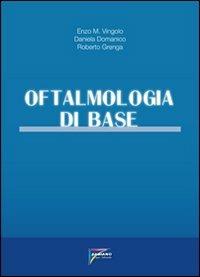 Oftalmologia di base - Enzo Maria Vingolo, Daniela Domanico, Roberto Grenga - Libro Fabiano 2012 | Libraccio.it