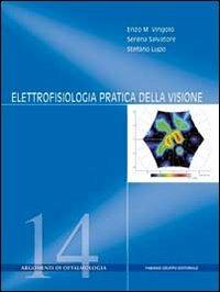 Elettrofisiologia pratioca della visione - Enzo Maria Vingolo, Serena Salvatore, Stefano Lupo - Libro Fabiano 2012 | Libraccio.it