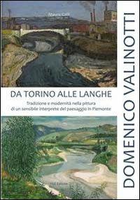 Domenico Valinotti. Da Torino alle Langhe - Mauro Galli, Adriano Parone, Franco Fabiano - Libro Fabiano 2012 | Libraccio.it