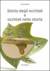Storia degli occhiali e occhiali nella storia - Luigi Pasquini - Libro Fabiano 2013 | Libraccio.it